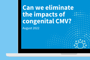 Can we eliminate the impact of congenital CMV?